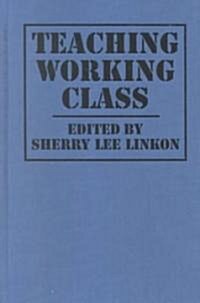 Teaching Working Class (Hardcover)