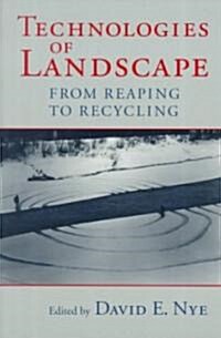 Technologies of Landscape: From Reaping to Recycling (Paperback)