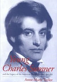 Young Charles Sumner and the Legacy of the American Enlightenment, 1811-1851 (Hardcover)