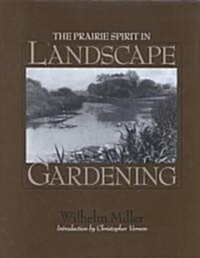 The Prairie Spirit of Landscape Gardening (1915) (Hardcover)