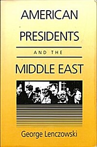 American Presidents and the Middle East (Paperback)