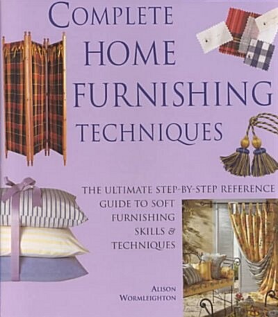 Complete Home Furnishing Techniques (Hardcover, Spiral)