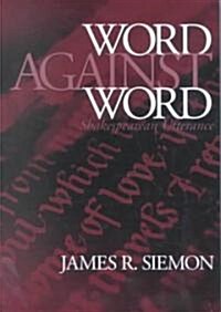 Word Against Word: Shakespearean Utterance (Hardcover)