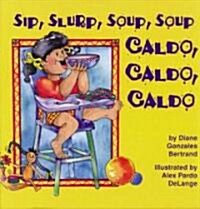 Sip, Slurp, Soup, Soup/Caldo, Caldo, Caldo (Paperback)