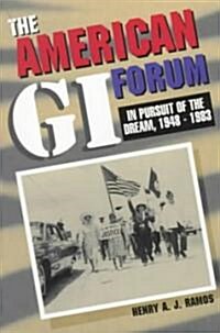 The American GI Forum: In Pursuit of the Dream, 1948-1983 (Paperback)