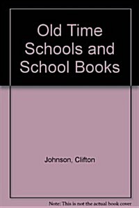 Old Time Schools and School Books (Hardcover)