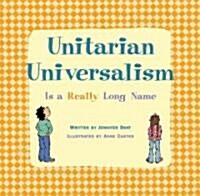 Unitarian Universalism Is a Really Long Name (Library Binding)