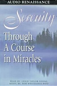 Serenity Through a Course in Miracles (Cassette)