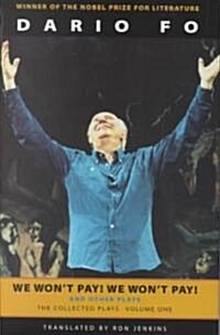 We Wont Pay! We Wont Pay! and Other Works: The Collected Plays of Dario Fo, Volume One (Hardcover)