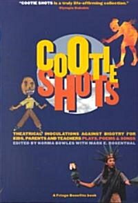 Cootie Shots: Theatrical Inoculations Against Bigotry for Kids, Parents and Teachers: Plays, Poems & Songs                                             (Paperback)