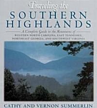 Traveling the Southern Highlands: A Complete Guide to the Mountains of Western North Carolina, East Tennessee, Northeast Georgia, and Southwest Virgin (Paperback)
