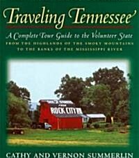 Traveling Tennessee: A Complete Tour Guide to the Volunteer State from the Highlands of the Smoky Mountains to the Banks of the Mississippi (Paperback)