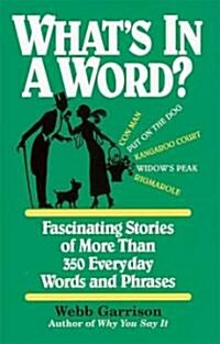 Whats in a Word: Fascinating Stories of More Than 350 Everyday Words and Phrases (Paperback, Special)