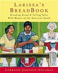 [중고] Larissa‘s Breadbook: Ten Incredible Southern Women and Their Stories of Courage, Adventure, and Discovery (Paperback)