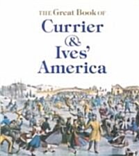 The Great Book of Currier and Ives America (Paperback)