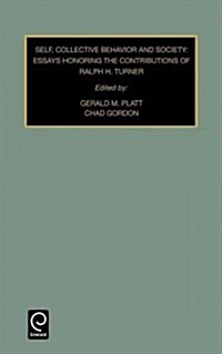 Self, Collective Behavior, and Society: Essays Honoring the Contributions of Ralph H. Turner (Hardcover)