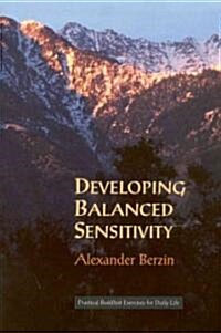 Developing Balanced Sensitivity: Practical Buddhist Exercises for Daily Life (Paperback)