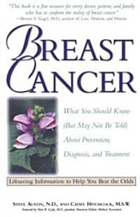 Breast Cancer: What You Should Know (But May Not Be Told) About Prevention, Diagnosis, and Treatment (Paperback)