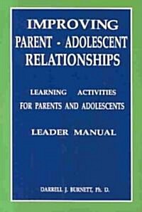 Improving Parent-Adolescent Relationships: Learning Activities For Parents and adolescents (Paperback)