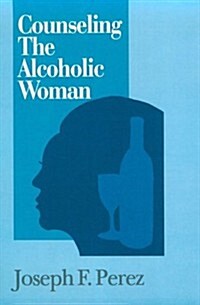 Counseling the Alcoholic Woman (Paperback)