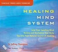 Healing Mind System: Tap Into Your Highest Potential for Health and Well Being (Audio CD)