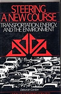 Steering a New Course: Transportation, Energy, and the Environment (Paperback)