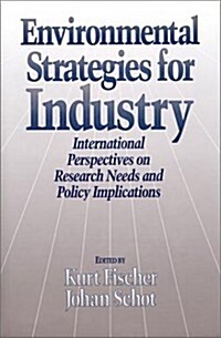 Environmental Strategies for Industry: International Perspectives on Research Needs and Policy Implications (Hardcover)
