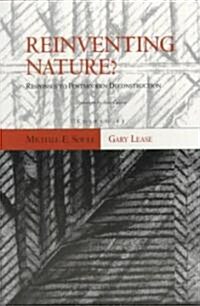 Reinventing Nature?: Responses to Postmodern Deconstruction (Paperback, 2, None)