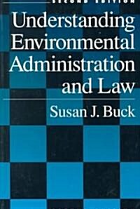 Understanding Environmental Administration and Law (Paperback, 2nd, Subsequent)