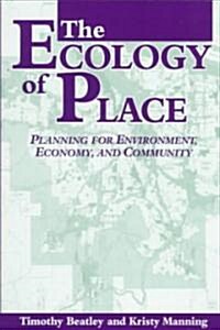 The Ecology of Place: Planning for Environment, Economy, and Community (Paperback, 2, None)