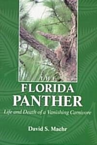 The Florida Panther: Life and Death of a Vanishing Carnivore (Paperback)