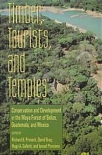 Timber, Tourists, and Temples: Conservation and Development in the Maya Forest of Belize Guatemala and Mexico (Paperback, 2)