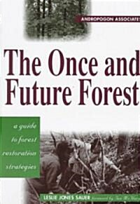 The Once and Future Forest: A Guide to Forest Restoration Strategies (Paperback, 2, None)