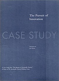The Business of Sustainable Forestry Case Study - Pursuit of Innovation: The Pursuit of Innovation (Paperback)