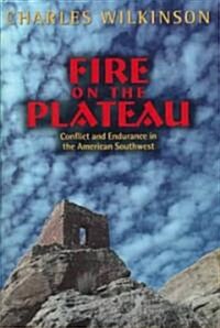 Fire on the Plateau: Conflict and Endurance in the American Southwest (Hardcover, 4)