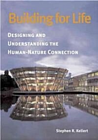 Building for Life: Designing and Understanding the Human-Nature Connection (Hardcover, None)