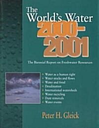 The Worlds Water 2000-2001: The Biennial Report on Freshwater Resources (Paperback, 2000-2001)