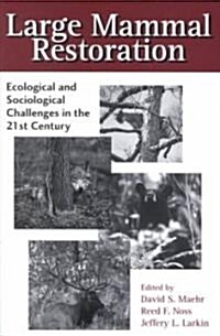 Large Mammal Restoration: Ecological and Sociological Challenges in the 21st Century (Paperback)