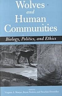 Wolves and Human Communities: Biology, Politics, and Ethics (Paperback, 2)