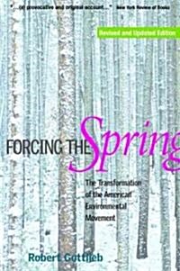Forcing the Spring: The Transformation of the American Environmental Movement (Paperback, 2, Revised)