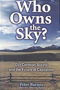Who Owns the Sky?: Our Common Assets and the Future of Capitalism (Paperback, 2)