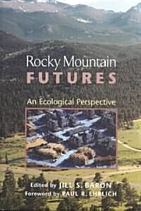 Rocky Mountain Futures: An Ecological Perspective (Paperback)