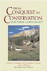 From Conquest to Conservation: Our Public Lands Legacy (Paperback, 2)