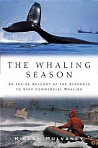 The Whaling Season: An Inside Account of the Struggle to Stop Commercial Whaling (Hardcover)