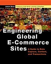 Engineering Global E-Commerce Sites: A Guide to Data Capture, Content, and Transactions (Paperback)