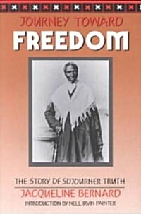 Journey Toward Freedom: The Story of Sojourner Truth (Paperback)