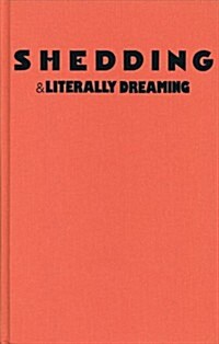 Shedding and Literally Dreaming (Library Binding)