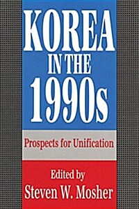 Korea in the 1990s: Prospects for Unification (Hardcover)