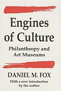 Engines of Culture: Philanthropy and Art Museums (Hardcover)