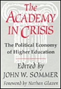 Academy in Crisis: Political Economy of Higher Education (Hardcover, 2)